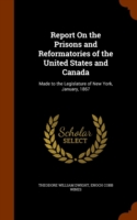 Report on the Prisons and Reformatories of the United States and Canada