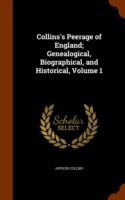 Collins's Peerage of England; Genealogical, Biographical, and Historical, Volume 1