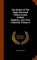 Works of the Right Reverend Father in God, Ezekiel Hopkins...Now First Collected, Volume 3