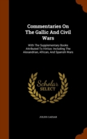 Commentaries on the Gallic and Civil Wars