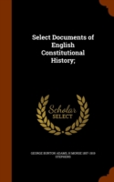 Select Documents of English Constitutional History;
