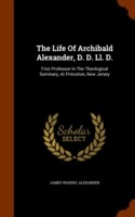 Life of Archibald Alexander, D. D. LL. D.