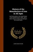 History of the Manufacture of Iron in All Ages