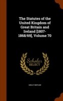 Statutes of the United Kingdom of Great Britain and Ireland [1807-1868/69], Volume 70