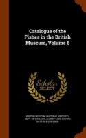 Catalogue of the Fishes in the British Museum, Volume 8