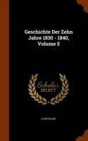 Geschichte Der Zehn Jahre 1830 - 1840, Volume 5