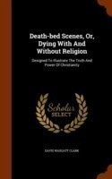 Death-Bed Scenes, Or, Dying with and Without Religion