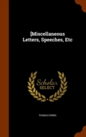 [Miscellaneous Letters, Speeches, Etc