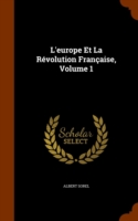 L'Europe Et La Revolution Francaise, Volume 1