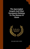 Apocryphal Gospels and Other Documents Relating to the History of Christ