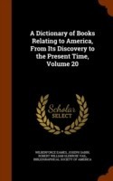 Dictionary of Books Relating to America, from Its Discovery to the Present Time, Volume 20