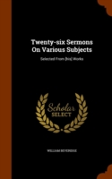 Twenty-Six Sermons on Various Subjects