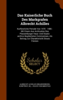 Das Kaiserliche Buch Des Markgrafen Albrecht Achilles