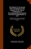 Debates in the Several State Conventions on the Adoption of the Federal Constitution, as Recommended by the General Convention at Philadelphia, in 1787