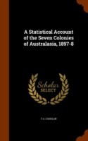 Statistical Account of the Seven Colonies of Australasia, 1897-8