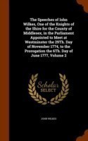 Speeches of Iohn Wilkes, One of the Knights of the Shire for the County of Middlesex, in the Parliament Appointed to Meet at Westminster the 29th. Day of November 1774, to the Prorogation the 6th. Day of June 1777, Volume 2