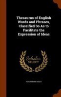 Thesaurus of English Words and Phrases, Classified So as to Facilitate the Expression of Ideas