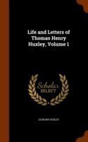 Life and Letters of Thomas Henry Huxley, Volume 1