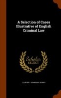 Selection of Cases Illustrative of English Criminal Law