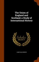 Union of England and Scotland; A Study of International History