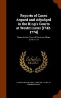 Reports of Cases Argued and Adjudged in the King's Courts at Westminster [1742-1774]