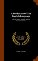Dictionary of the English Language For the Use of Schools, and for General Reference
