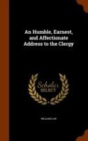 Humble, Earnest, and Affectionate Address to the Clergy