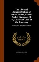 Life and Administration of Robert Banks, Second Earl of Liverpool, K. G., Late First Lord of the Treasury