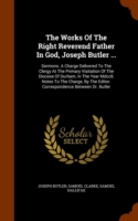 Works of the Right Reverend Father in God, Joseph Butler ...