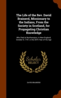 Life of the REV. David Brainerd, Missionary to the Indians, from the Society in Scotland, for Propagating Christian Knowledge