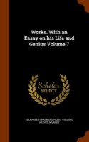 Works. with an Essay on His Life and Genius Volume 7