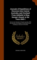 Journals of Expeditions of Discovery Into Central Australia, and Overland from Adelaide to King George's Sound, in the Years 1840-1