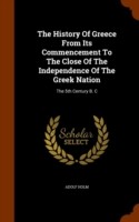 History of Greece from Its Commencement to the Close of the Independence of the Greek Nation