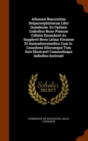 Athenaei Naucratitae Deipnosophistarum Libri Quindecim. Ex Optimis Codicibus Nunc Primum Collatis Emendavit AC Supplevit Nova Latina Versione Et Animadversionibus Cum Is. Casauboni Aliorumque Tum Suis Illustravit Commodisque Indicibus Instruxit