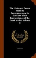 History of Greece from Its Commencement to the Close of the Independence of the Greek Nation Volume 2