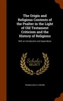 Origin and Religious Contents of the Psalter in the Light of Old Testament Criticism and the History of Religions