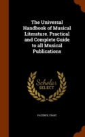 Universal Handbook of Musical Literature. Practical and Complete Guide to All Musical Publications