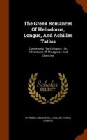 Greek Romances of Heliodorus, Longus, and Achilles Tatius