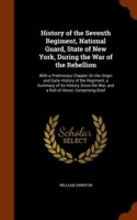 History of the Seventh Regiment, National Guard, State of New York, During the War of the Rebellion