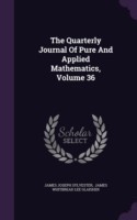 The Quarterly Journal Of Pure And Applied Mathematics, Volume 36