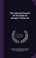 Colonial Records of the State of Georgia, Volume 26