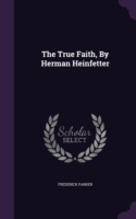 True Faith, by Herman Heinfetter
