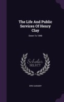 Life and Public Services of Henry Clay