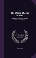 The Works Of John Dryden: Now First Collected In Eighteen Volumes, Volume 18