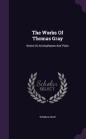 The Works Of Thomas Gray: Notes On Aristophanes And Plato