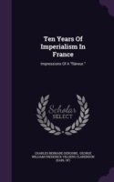 Ten Years Of Imperialism In France: Impressions Of A "flï¿½neur."