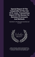 Special Report Of The Comptroller Of The City Of St. Louis, Transmitting Report Of The Bureau For Revision Of Accounts And Methods: Submitted To The M