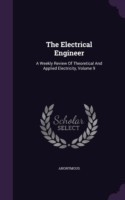 The Electrical Engineer: A Weekly Review Of Theoretical And Applied Electricity, Volume 9