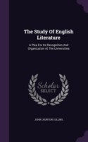 The Study Of English Literature: A Plea For Its Recognition And Organization At The Universities