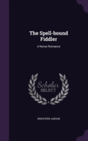 The Spell-bound Fiddler: A Norse Romance